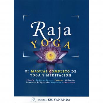 RAJA YOGA. EL MANUAL COMPLETO DE YOGA Y MEDITACIÓN
