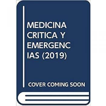 MEDICINA CRÍTICA Y EMERGENCIAS. EDICIÓN 2019