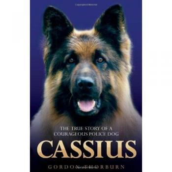 Cassius, the True Story of a Courageous Police Dog