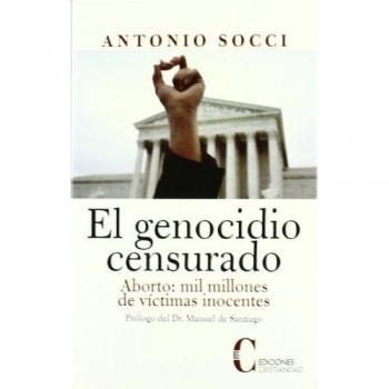 Genocidio Censurado, El. aborto: Mil - Antonio Socci