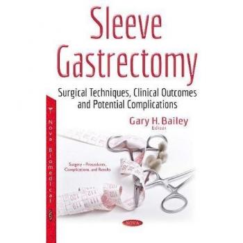 Sleeve Gastrectomy: Surgical Techniques, Clinical Outcomes & Potential Complications