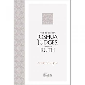 The Books of Joshua, Judges, and Ruth: Courage to Conquer