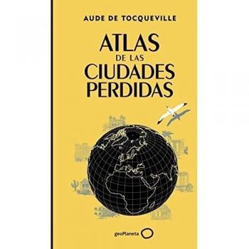 Atlas de las ciudades perdidas - TOCQUEVILLE, AUDE DE