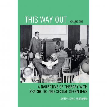 This Way Out: Therapy Narrative for Psychotic and Sexual Offenders (Volume 1)
