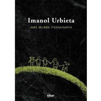 Imanol Urbieta. Nire ibilbide pedagogikoa