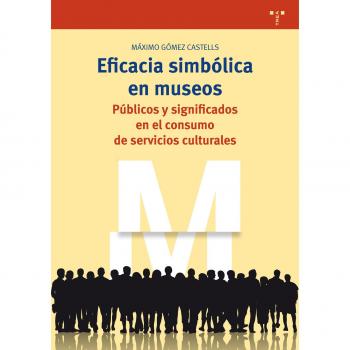Eficacia simbólica en museos. Públicos y significados en el consumo de servicios culturales