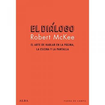 El diálogo: El arte de hablar en la página, la escena y la pantalla - Robert Mckee