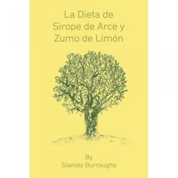 La Dieta De Sirope De Arce Y Zumo De Limon