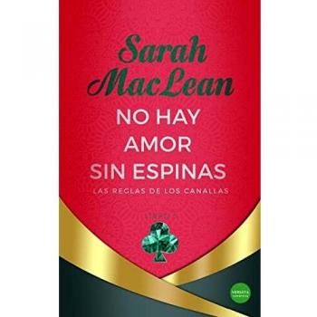 No hay amor sin espinas: Las reglas de los canallas, libro 3