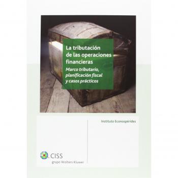 La tributación de las operaciones financieras: Marco tributario, planificación fiscal y casos prácticos - José M. Domínguez Martínez / Econospérides