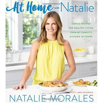 At Home with Natalie: Simple Recipes for Healthy Living from My Family's Kitchen to Yours