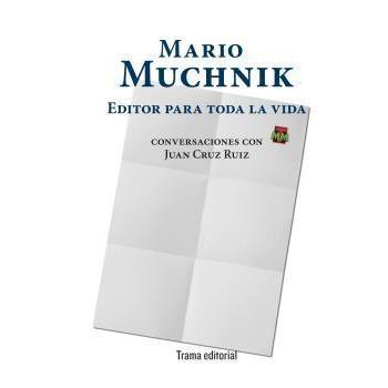 Mario Muchnik. Editor para toda la vida: Conversaciones con Juan Cruz Ruiz: 32