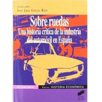 Sobre ruedas: una historia crítica de la industria del automóvil en España: 6
