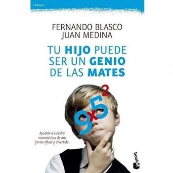 Tu hijo puede ser un genio de las mates - Blasco, Fernando; Medina Molina, Juan