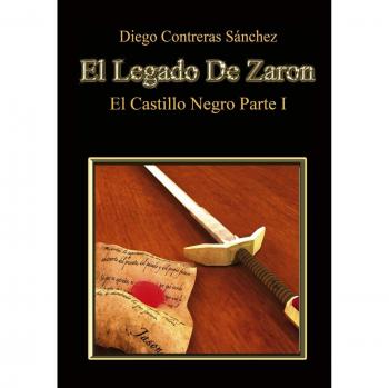 Novela Fantástica: El Legado de Zaron - El Castillo Negro. Parte I