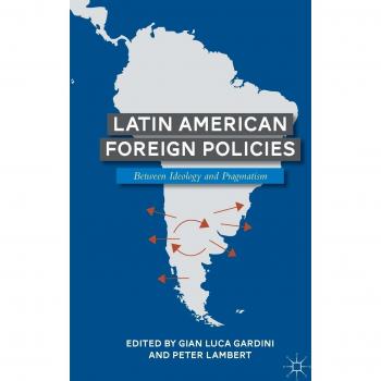 Latin American Foreign Policies: Ideological and Pragmatic Approaches