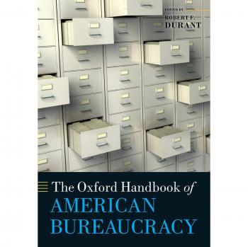 American Bureaucracy Comprehensive Reference Guide (Oxford Handbooks)