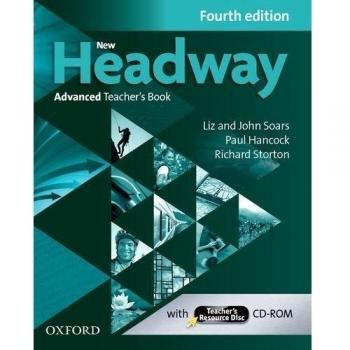 New Headway 4th Edition Advanced. Teacher's Book & Teacher's Resource Disc: The world's most trusted English course