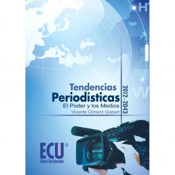 Tendencias Periodísticas 2010-2043. El Poder y los Medios