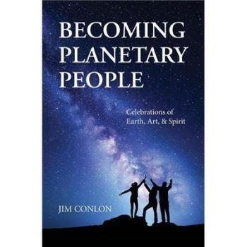 Conviértete en Personas Planetarias: Celebraciones de la Tierra, Arte y Espíritu