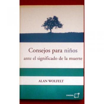 Consejos Para Ninos Ante El Significado de La Muerte - Alan Wolfelt