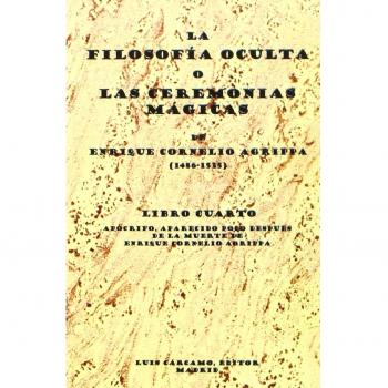 La Filosofía Oculta o las Ceremonias Mágicas. Libro IV