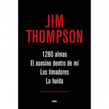 Ãmnibus Jim Thompson: 1280 almas; El asesino dentro de mÃ­; Los timadores; La huida - THOMPSON , JIM