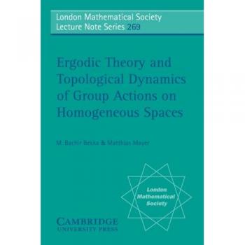Teoría Ergodica y Dinámica Topológica de Acciones de Grupos en Espacios Homogéneos (Serie de Notas de Conferencias de la Sociedad Matemática de Londres, Volumen 269)