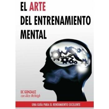 El Arte del Entrenamiento Mental: Una Guia Para el Rendimiento Excelente