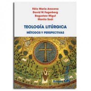 Teología Litúrgica.  Métodos y perspectivas