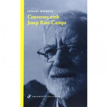Converses amb Josep Rius-Camps - Ignasi Moreta Tusquets