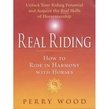 Real Riding: How to Ride in Harmony with Horses