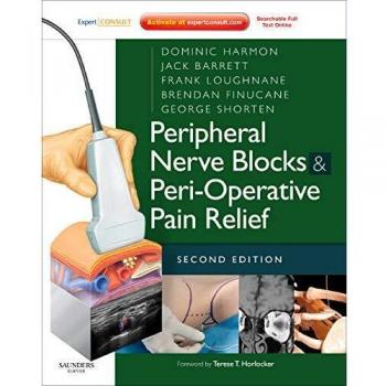 Peripheral Nerve Blocks and Peri-Operative Pain Relief: Expert Consult: Online and Print, 2e