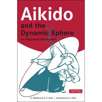 Aikido and the Dynamic Sphere: An Illustrated Introduction