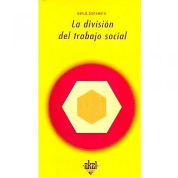 Émile Durkheim La división del trabajo social Editorial Akal