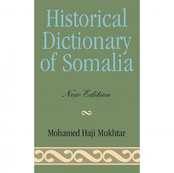 Somalia Historical Dictionary: Comprehensive Reference of Somali History and Culture