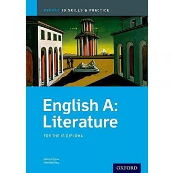 Oxford IB Skills and Practice: English A: Literature for the IB Diploma: Oxford Ib Diploma Program
