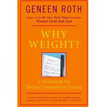 Why Weight?: A Workbook for Ending Compulsive Eating