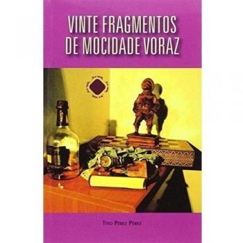 VINTE FRAGMENTOS DE MOCIDADE VORAZ