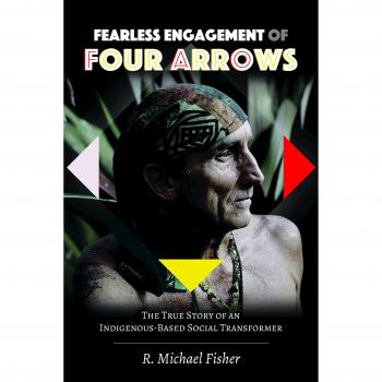 Fearless Engagement of Four Arrows: Indigenous-Based Social Transformation Book