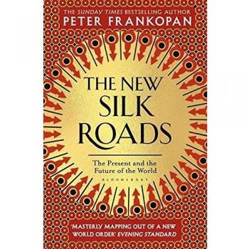 The New Silk Roads: The Present and Future of the World - Libro de no ficción sobre geopolítica y economía global, autor Peter Frankopan, análisis de las rutas comerciales contemporáneas y su impacto en la política mundial
