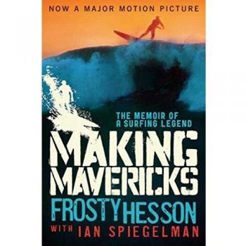 Making Mavericks: The Memoir of a Surfing Legend