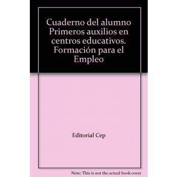 Cuaderno del alumno Primeros Auxilios en Centros Educativos. Formación para el Empleo