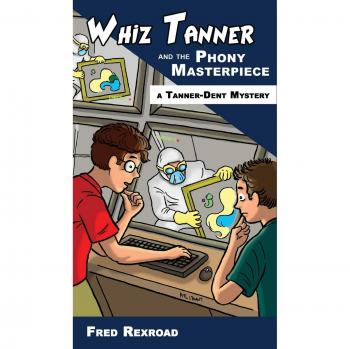 Whiz Tanner y la Falsa Obra Maestra (Misterios de Tanner-Dent, Volumen 1)