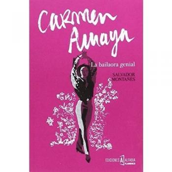 Carmen Amaya. La bailaora genial