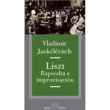 Liszt. Rapsodia E Improvisación - Jankélévitch, Vladimir