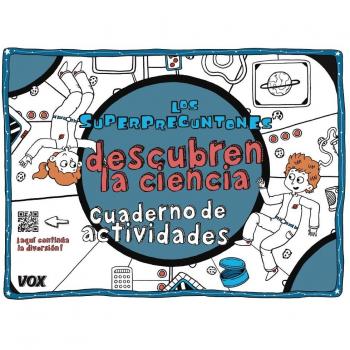 Los Superpreguntones descubren la ciencia: Cuaderno de actividades - VOX EDITORIAL