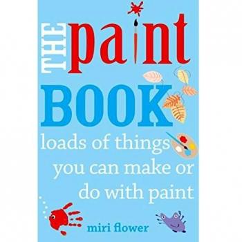 The Paint Book: Loads of things you can make or do with Paint