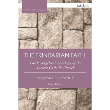 The Trinitarian Faith: The Evangelical Theology of the Ancient Catholic Church