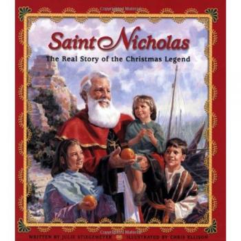 Saint Nicholas: The Real Story of the Christmas Legend